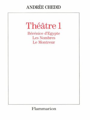 cover image of Théâtre 1. Bérénice d'Égypte, Les Nombres, Le monteur